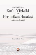 Tarihselciliğin Kur'an'ı Tekzibi ve Hermetizm Hurafesi (M.Öztürk Örneği)