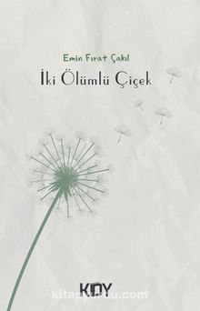 İki Ölümlü Çiçek - Emin Fırat Çakıl