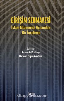 Girişim Sermayesi: İslam Ekonomisi Açısından Bir İnceleme - Kolektif