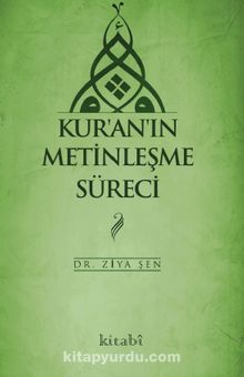 Kur’an’ın Metinleşme Süreci - Ziya Şen