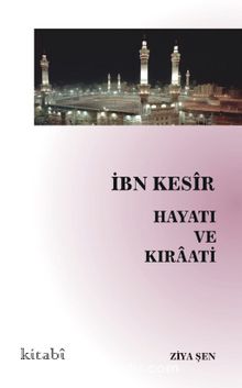 İbn Kesir Hayatı ve Kıraati - Ziya Şen