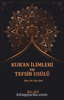 Kur’an İlimleri Ve Tefsir Usûlü - Ziya Şen
