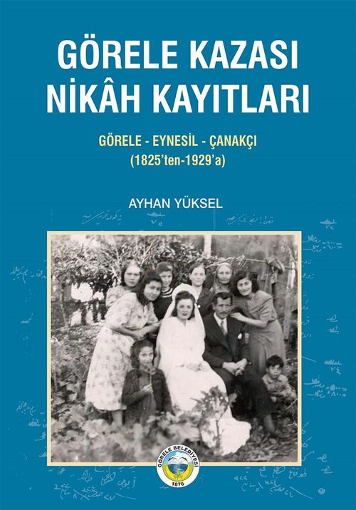 Görele Kazası Nikah Kayıtları & Görele-Eynesil-Çanakçı (1825'ten-1929'a)