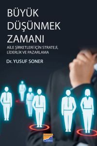 Büyük Düşünmek Zamanı & Aile Şirketleri için Strateji, Liderlik ve Pazarlama