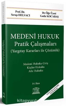 Medeni Hukuk Pratik Çalışmaları (Yargıtay Kararları ile Çözümlü) - Prof. Dr. Serap Helvacı