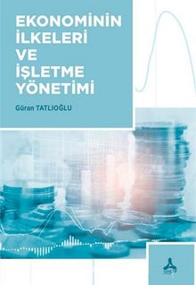 Ekonominin İlkeleri ve İşletme Yönetimi - Güran Tatlıoğlu
