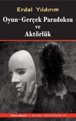 Oyun -Gerçek Paradoksu ve Aktörlük