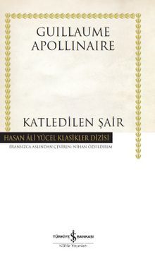 Katledilen Şair (Ciltli) - Guillaume Apollinaire