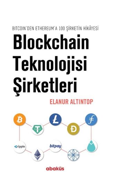 Blockchain Teknolojisi Şirketleri /  Bitcoin'den Ethereum'a 100 Sirketin Hikayesi