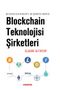 Blockchain Teknolojisi Şirketleri / Bitcoin’den Ethereum’a 100 Sirketin Hikayesi