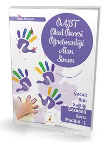 ÖABT Okul Öncesi Öğretmenliği Alan Sınavı Çocuk Ruh Sağlığı Çözümlü Soru Modülü 1 - Arzu Seçgin