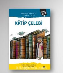 Katip Çelebi  Türk İslam Büyükleri 9 - Rabia Gülcan Kardaş