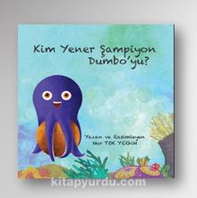 Kim Yener Şampiyon Dumbo’yu - Nur Tok Yegin