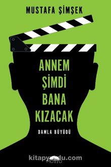 Annem Şimdi Bana Kızacak! / Damla Büyüdü - Mustafa Şimşek