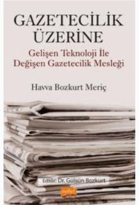 Gazetecilik Üzerine - Gelişen Teknoloji ile Değişen Gazetecilik Mesleği