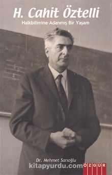 H.Cahit Öztelli / Halkbilimine Adanmış Bir Yaşam - Mehmet Sarıoğlu