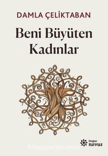 Beni Büyüten Kadınlar - Damla Çeliktaban