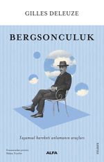 Bergsonculuk & Yaşamsal Hareketi Anlamanın Araçları