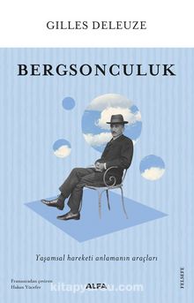 Bergsonculuk & Yaşamsal Hareketi Anlamanın Araçları - Gilles Deleuze