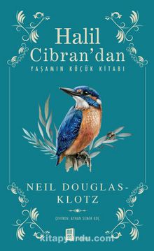 Halil Cibran’dan &  Yaşamın Küçük Kitabı - Neil Douglas Klotz