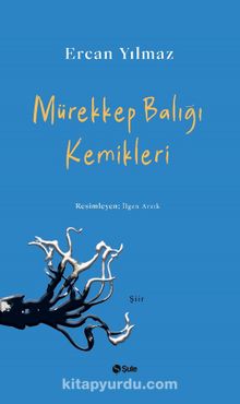 Mürekkep Balığı Kemikleri - Ercan Yılmaz
