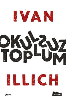 Okulsuz Toplum - Ivan Illich