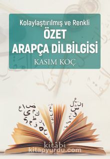 Kolaylaştırılmış ve Renkli Özet Arapça Dil Bilgisi - Kasım Koç