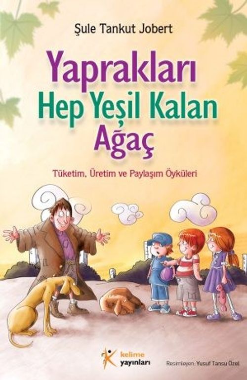 Yaprakları Hep Yeşil Kalan Ağaç & Tüketim Üretim ve Paylaşım Öyküleri