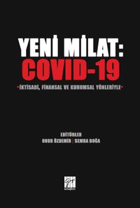 Yeni Milat : Covid-19 İktisadi, Finansal ve Kurumsal Yönleriyle
