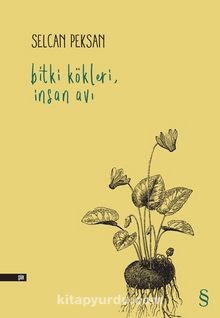 Bitki Kökleri & İnsan Avı - Selcan Peksan