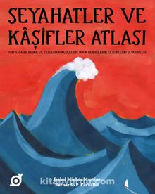 Seyahatler ve Kaşifler Atlası - Isabel Minhos Martins
