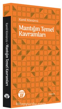 Mantığın Temel Kavramları - Doç. Dr. Kamil Kömürcü