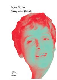 Barış Adlı Çocuk / Bütün Eserleri 6