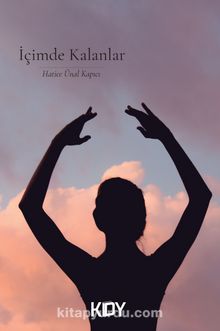 İçimde Kalanlar - Hatice Ünal Kapıcı