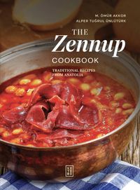 The Zennup Cookbook & Traditional Recipes From Anatolia