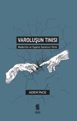 Varoluşun Tınısı & Modernite ve Yaşama Sanatının Yitimi