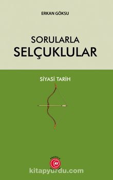 Sorularla Selçuklular Siyasi Tarih - Erkan Göksu