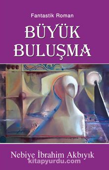 Büyük Buluşma - Nebiye İbrahim Akbıyık