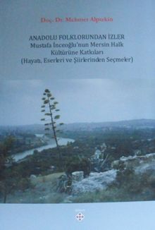 Anadolu Folklorundan İzler & Mustafa İnceoğlunun Mersin Halk Kültürüne Katkıları