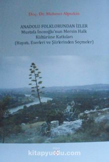 Anadolu Folklorundan İzler & Mustafa İnceoğlunun Mersin Halk Kültürüne Katkıları - Doç. Dr. Mehmet Alptekin