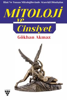 Mitoloji ve Cinsiyet - Gökhan Akmaz