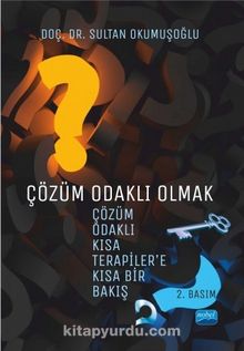 Çözüm Odaklı Olmak & Çözüm Odaklı Kısa Terapiler’e Kısa Bir Bakış - Sultan Okumuşoğlu