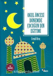 Okul Öncesi Dönemde Çocuğun Din Eğitimi - Dr. Cemil Oruç