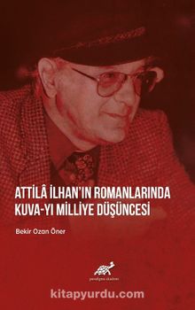 Attila İlhan’ın Romanlarında Kuva-yı Milliye Düşüncesi - Bekir Ozan Öner