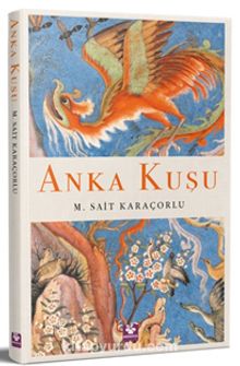 Anka Kuşu - M. Sait Karaçorlu