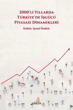 2000’li Yıllarda Türkiye’de İşgücü Piyasası Dinamikleri