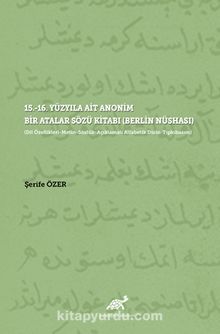 15.-16. Yüzyıla Ait Anonim Bir Atalar Sözü Kitabı (Berlin Nüshası) - Şerife Özer
