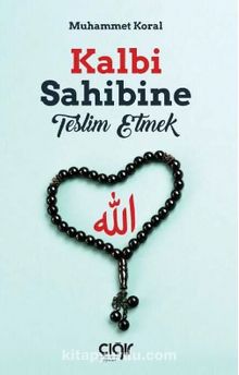 Kalbi Sahibine Teslim Etmek - Muhammet Koral