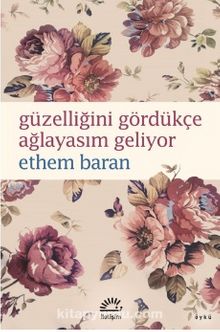 Güzelliğini Gördükçe Ağlayasım Geliyor - Ethem Baran