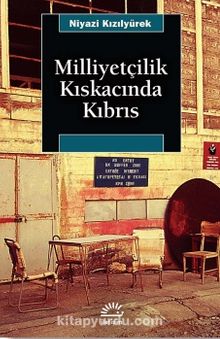 Milliyetçilik Kıskacında Kıbrıs - Niyazi Kızılyürek